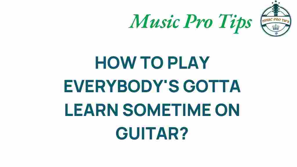 guitar-tutorial-everybodys-gotta-learn-sometime
