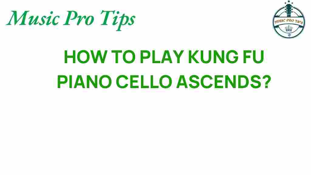 kung-fu-piano-cello-ascends
