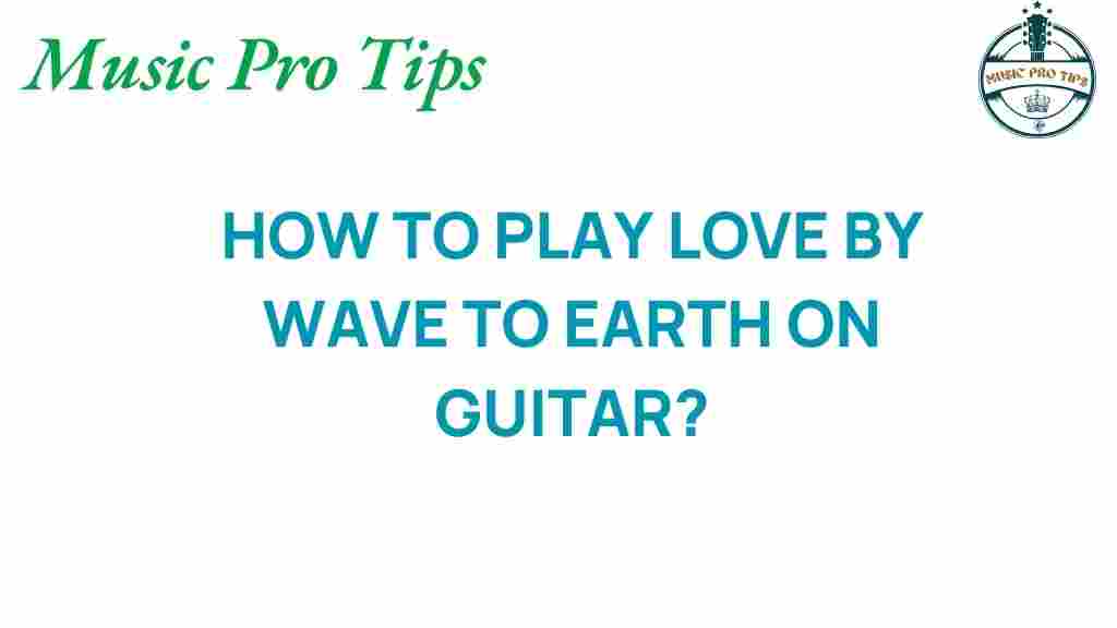 guitar-tutorial-wave-to-earth-love