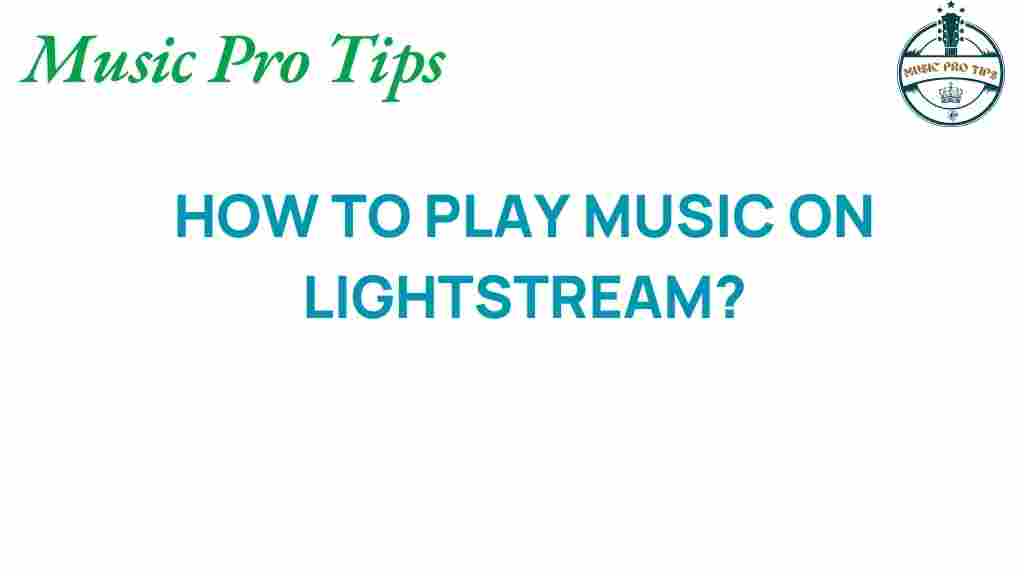 how-to-play-music-on-lightstream