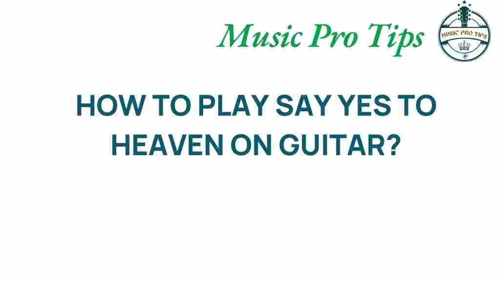 say-yes-to-heaven-guitar