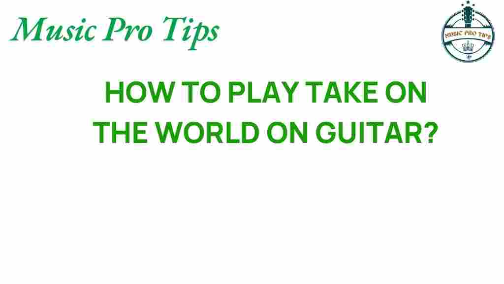 take-on-the-world-guitar