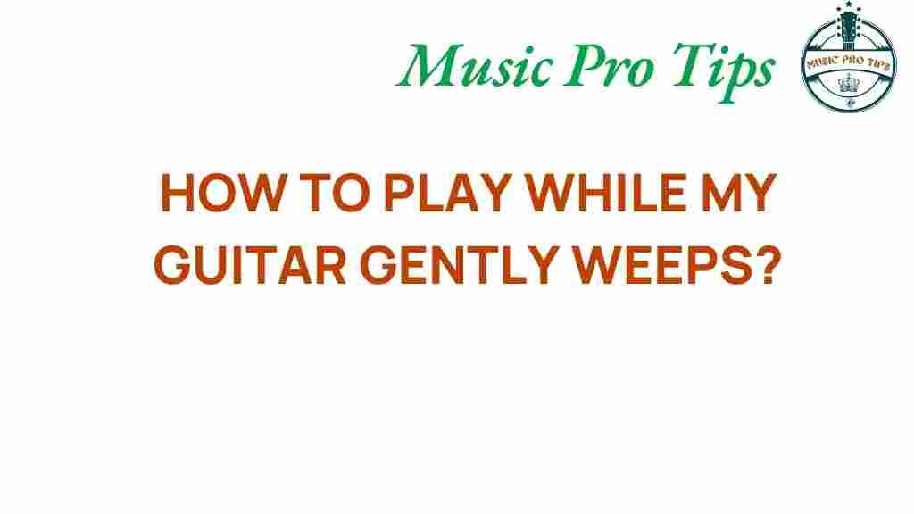 unlock-secrets-while-my-guitar-gently-weeps