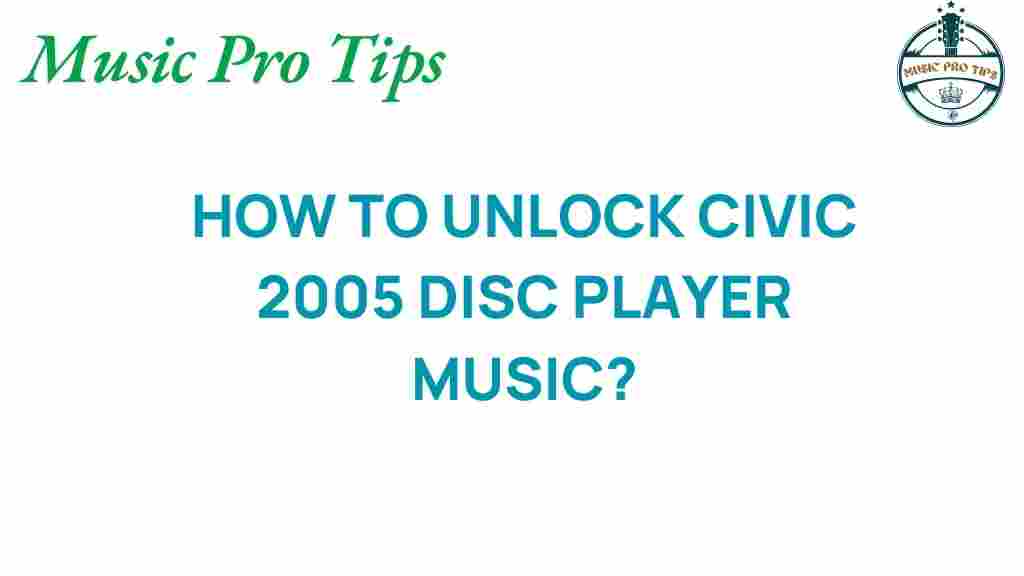 unlock-civic-2005-disc-player