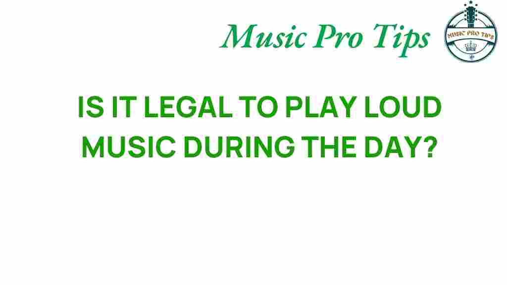 legal-loud-music-daytime