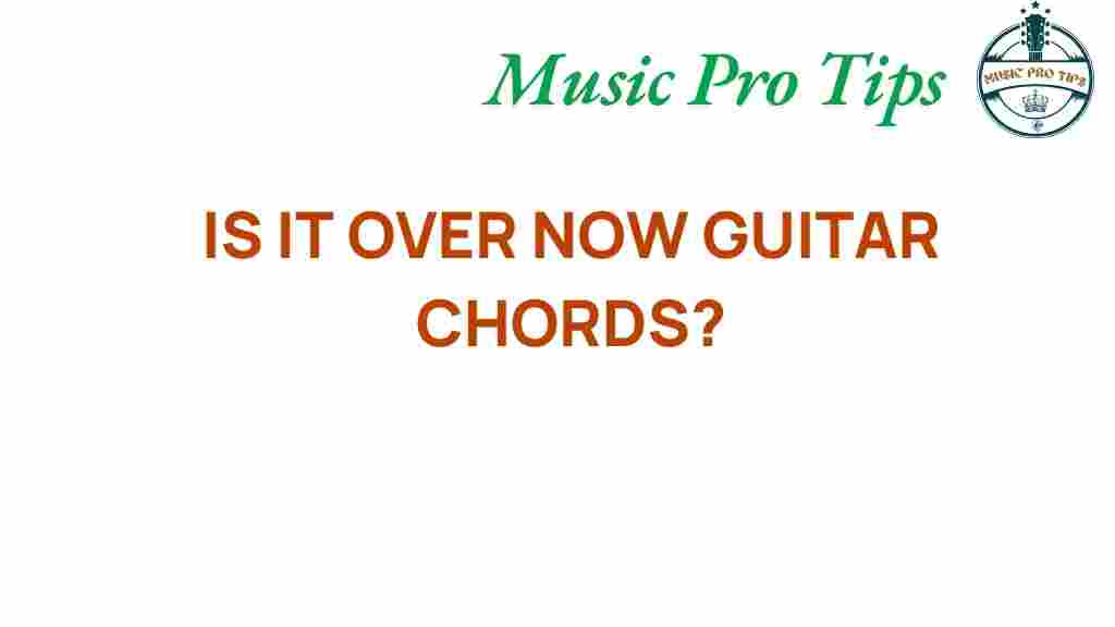 is-it-over-now-guitar-chords