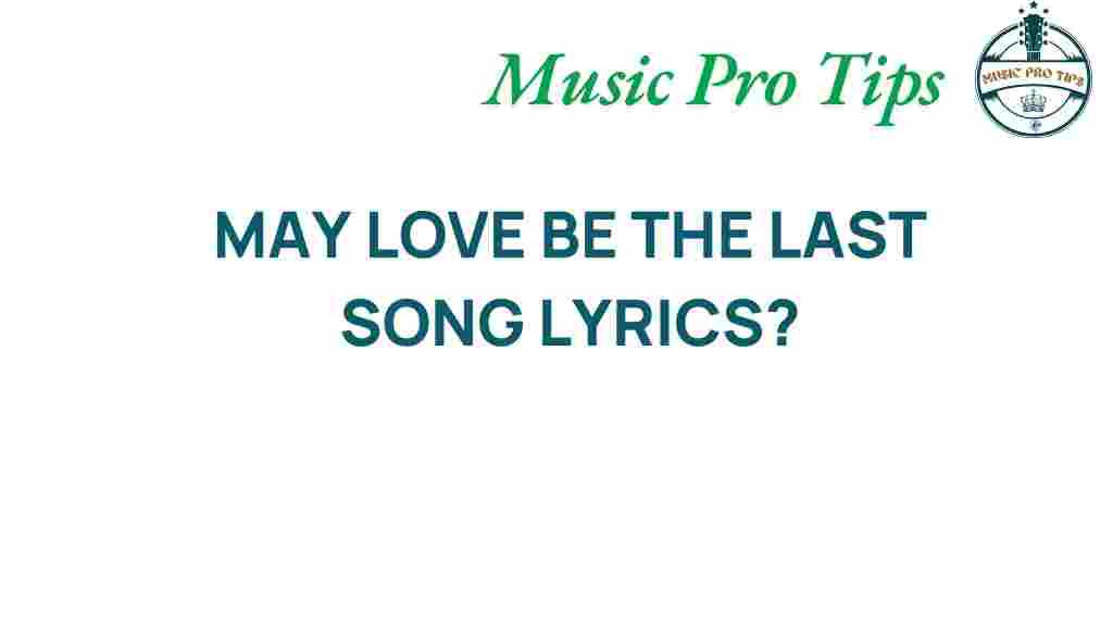 may-love-be-the-last-song-lyrics