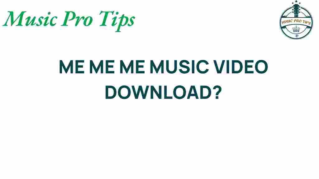 me-me-me-music-video-download