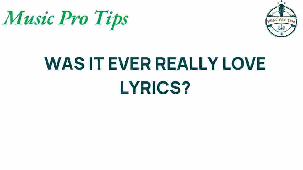 was-it-ever-really-love-lyrics