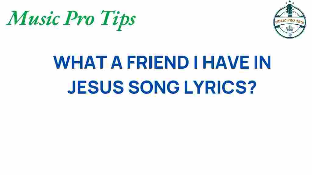 what-a-friend-we-have-in-jesus-lyrics
