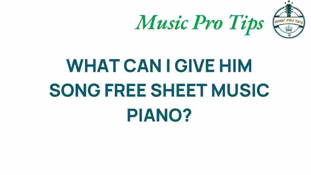 what-can-i-give-him-piano-sheet-music
