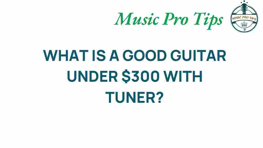best-guitar-under-300-tuner