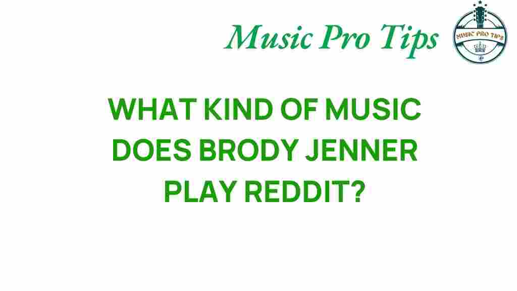 brody-jenner-music-style