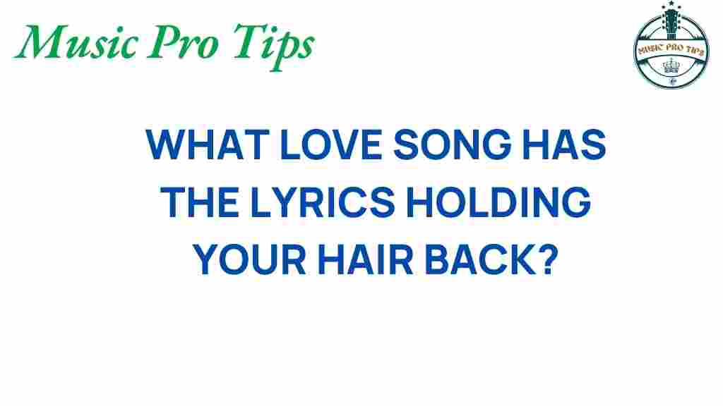 lovesongs-holding-hair-back