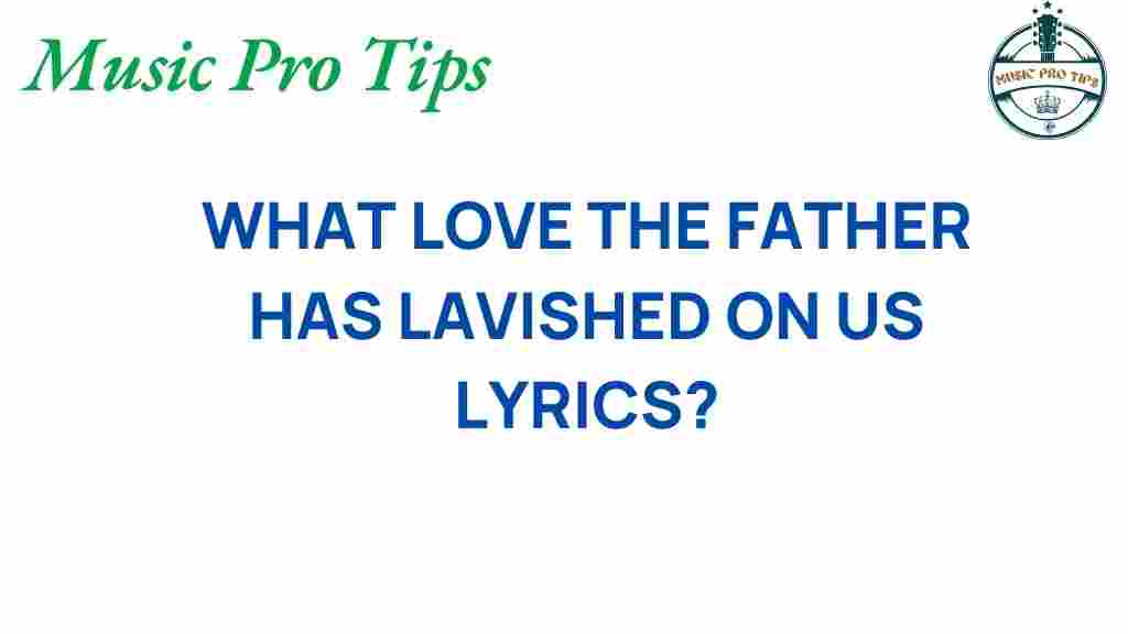 what-love-father-has-lavished-lyrics