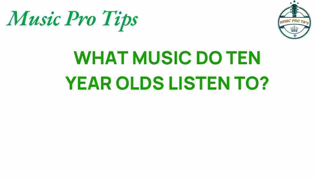 what-music-do-ten-year-olds-listen-to