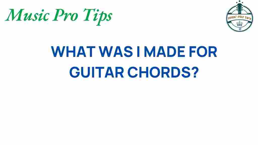 what-was-i-made-for-guitar-chords