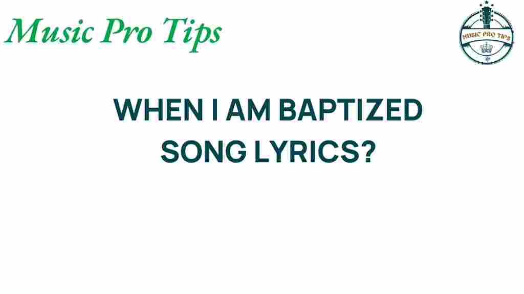 when-i-am-baptized-lyrics-meaning