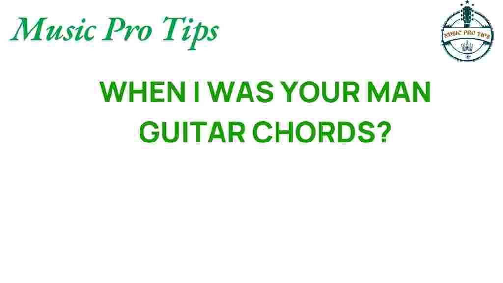 unlocking-secrets-when-i-was-your-man-guitar-chords