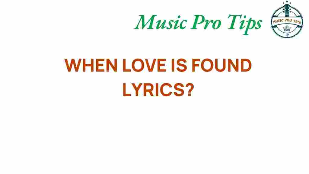 when-love-is-found-lyrics-meaning