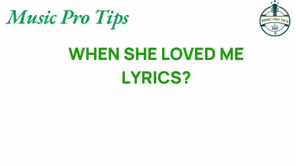 when-she-loved-me-lyrics