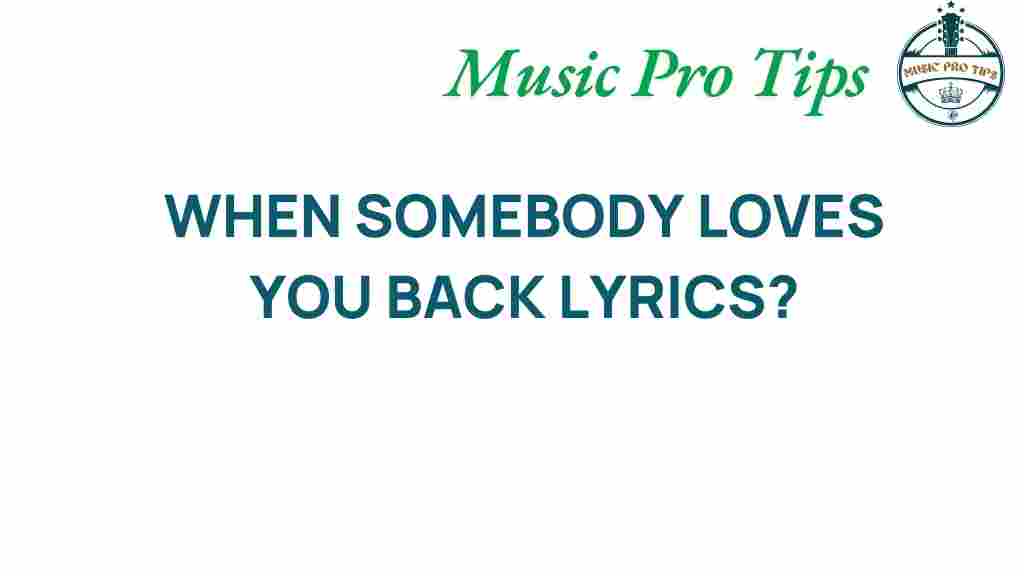 unraveled-when-somebody-loves-you-back-lyrics