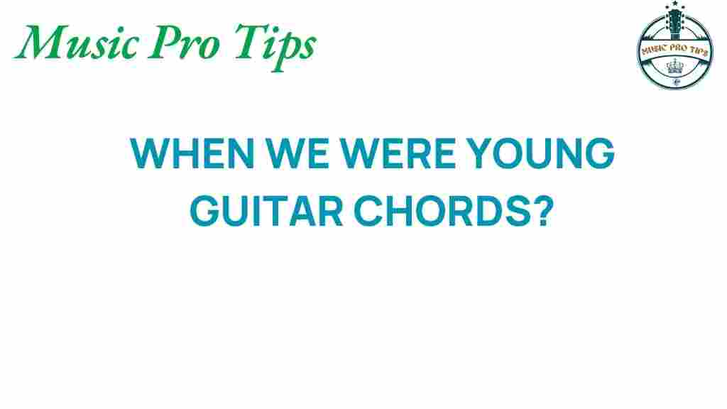 when-we-were-young-guitar-chords