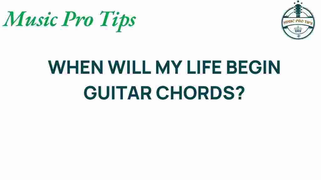 when-will-my-life-begin-guitar-chords