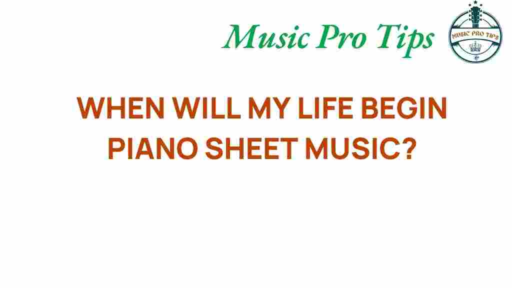 unlocking-secrets-when-will-my-life-begin-piano