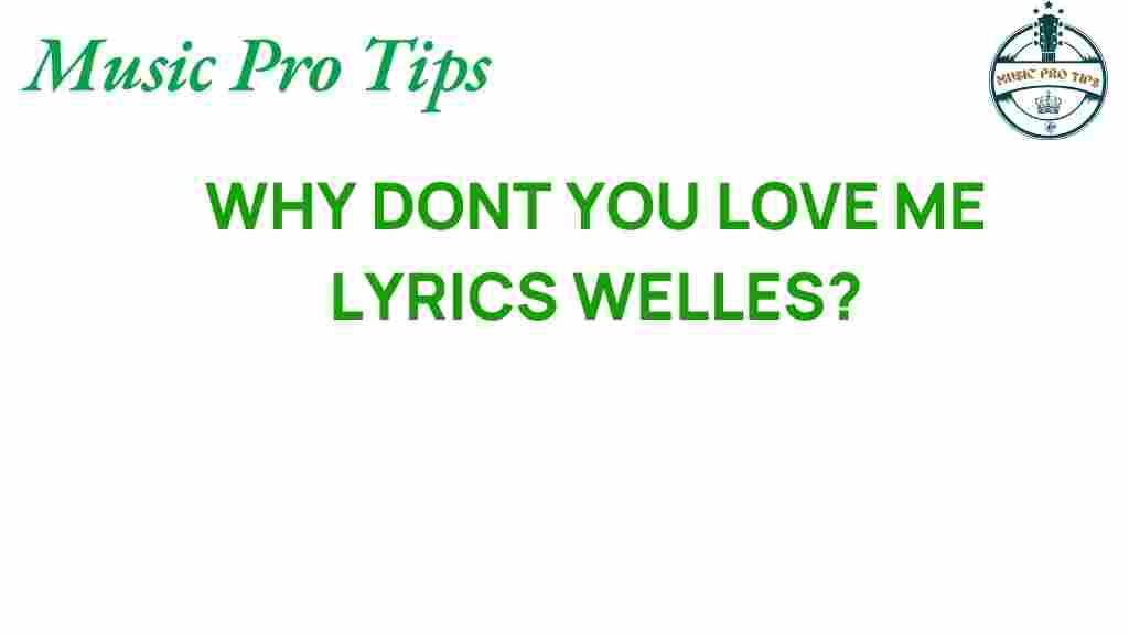 unpacking-why-dont-you-love-me-welles
