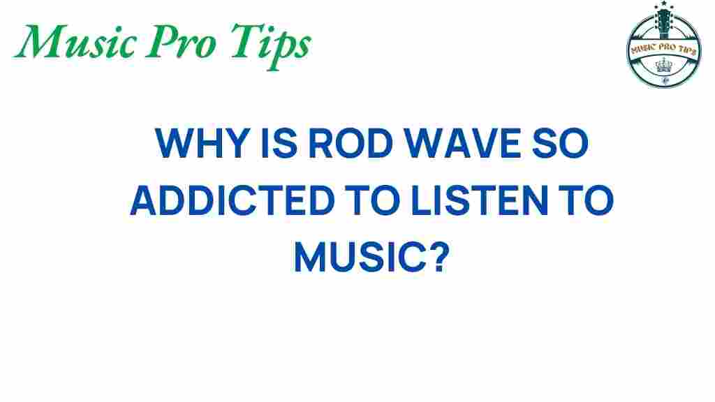 rod-wave-music-addiction