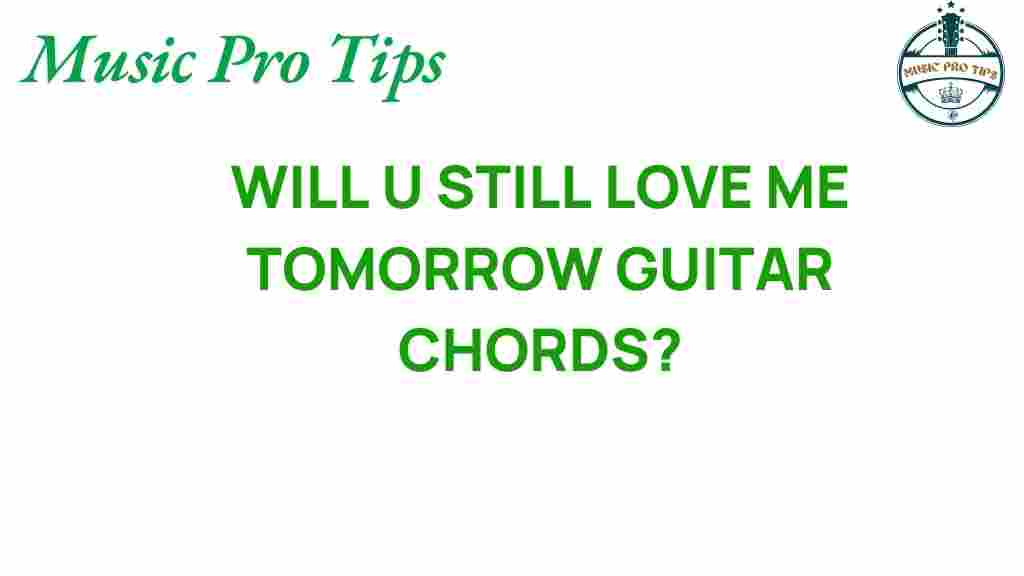 guitar-chords-will-you-still-love-me-tomorrow