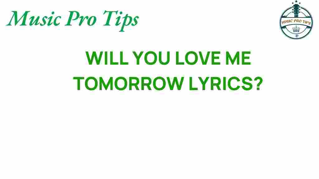 will-you-love-me-tomorrow